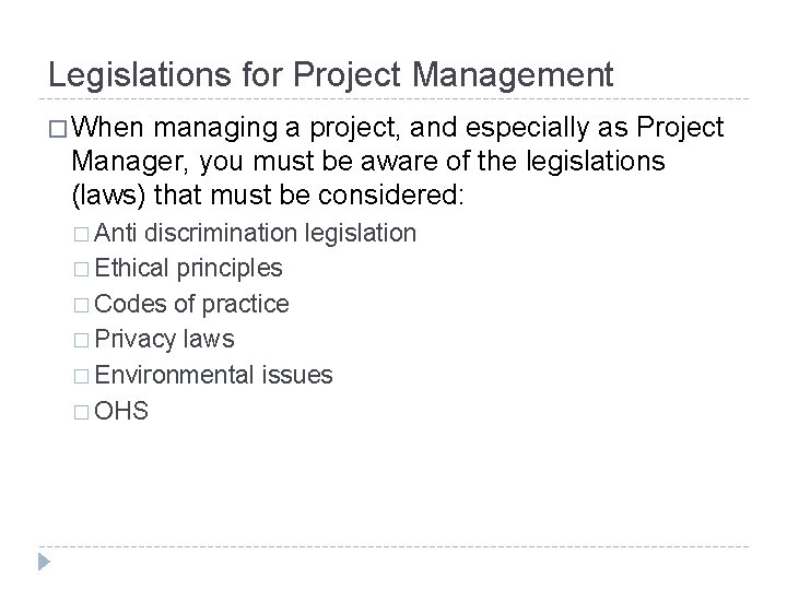 Legislations for Project Management � When managing a project, and especially as Project Manager,