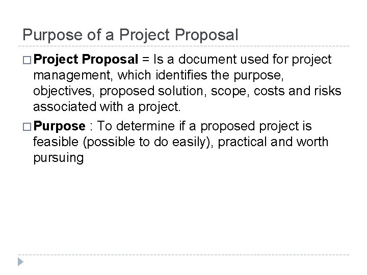 Purpose of a Project Proposal � Project Proposal = Is a document used for