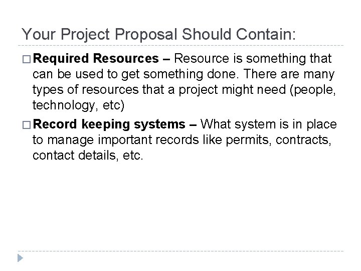 Your Project Proposal Should Contain: � Required Resources – Resource is something that can