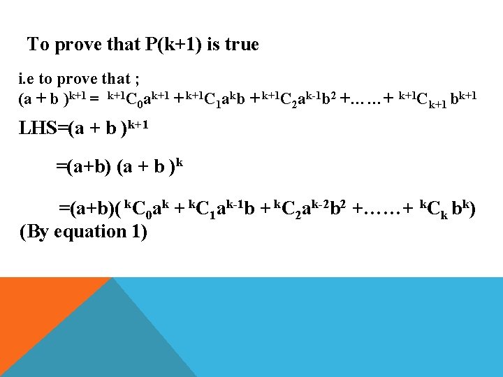 To prove that P(k+1) is true i. e to prove that ; (a +