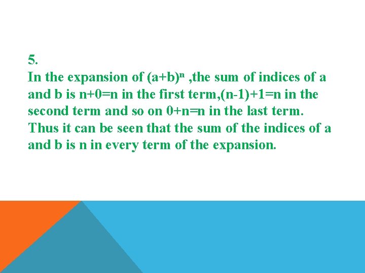 5. In the expansion of (a+b)n , the sum of indices of a and