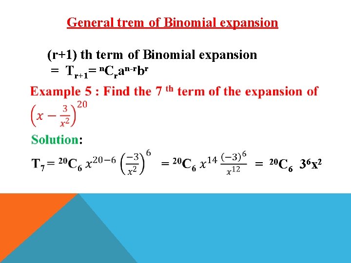 General trem of Binomial expansion (r+1) th term of Binomial expansion = Tr+1= n.