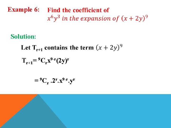 Example 6: Solution: Tr+1= 9 Crx 9 -r(2 y)r = 9 Cr. 2 r.