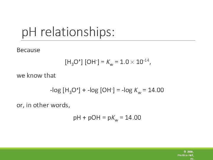 p. H relationships: Because [H 3 O+] [OH-] = Kw = 1. 0 10