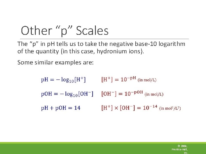 Other “p” Scales The “p” in p. H tells us to take the negative