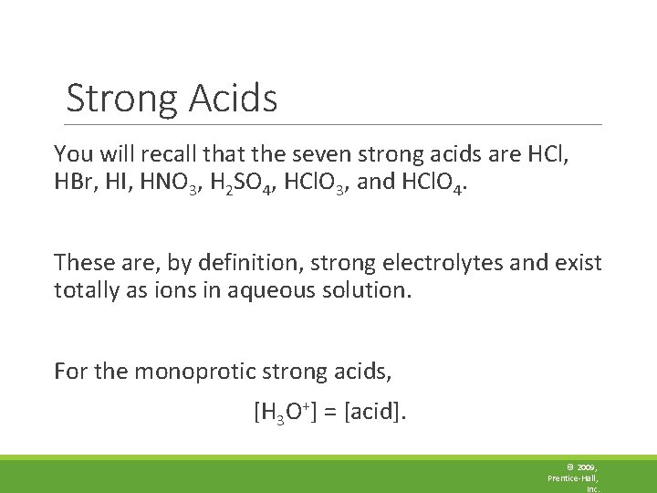 Strong Acids You will recall that the seven strong acids are HCl, HBr, HI,