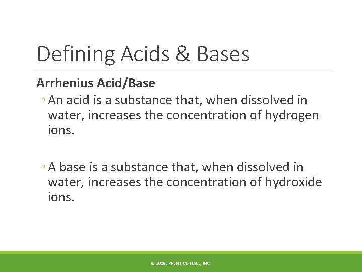 Defining Acids & Bases Arrhenius Acid/Base ◦ An acid is a substance that, when