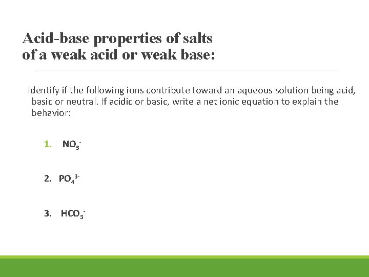 Acid-base properties of salts of a weak acid or weak base: Identify if the