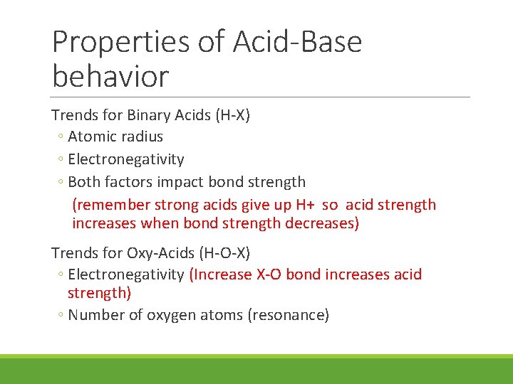 Properties of Acid-Base behavior Trends for Binary Acids (H-X) ◦ Atomic radius ◦ Electronegativity