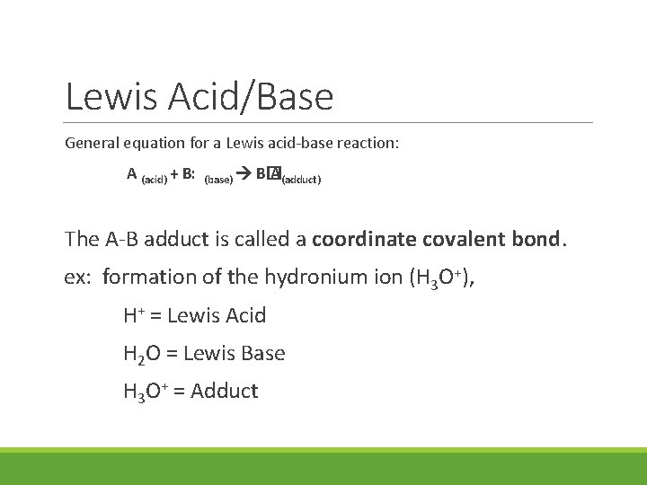 Lewis Acid/Base General equation for a Lewis acid-base reaction: A (acid) + B: (base)