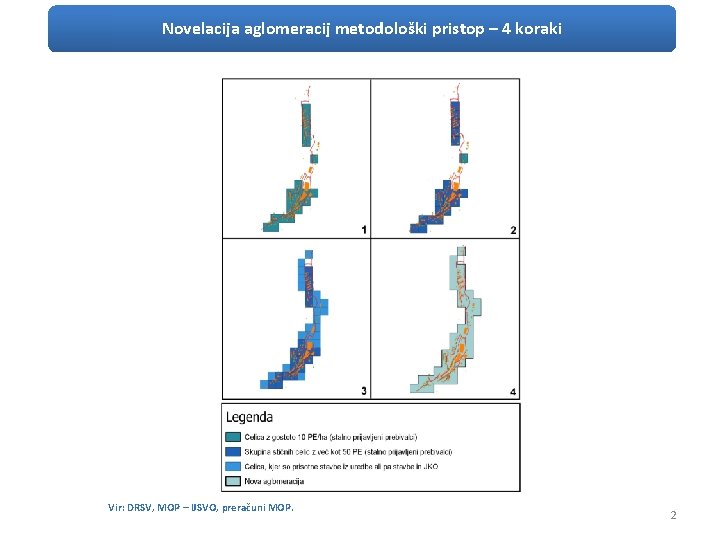 Novelacija aglomeracij metodološki pristop – 4 koraki Vir: DRSV, MOP – IJSVO, preračuni MOP.