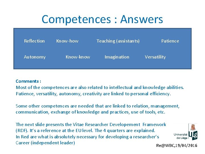 Competences : Answers Reflection Autonomy Know-how Know-know Teaching (assistants) Imagination Patience Versatility Comments :