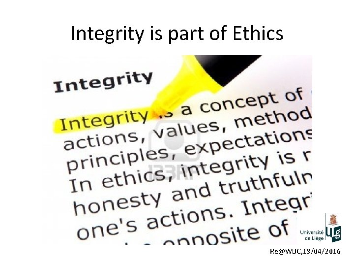 Integrity is part of Ethics Re@WBC, 19/04/2016 