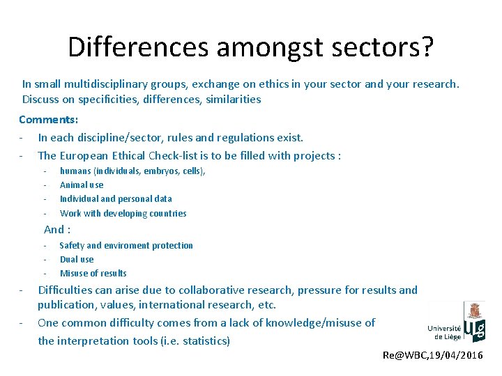 Differences amongst sectors? In small multidisciplinary groups, exchange on ethics in your sector and