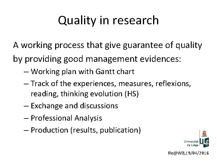 Quality in research A working process that give guarantee of quality by providing good