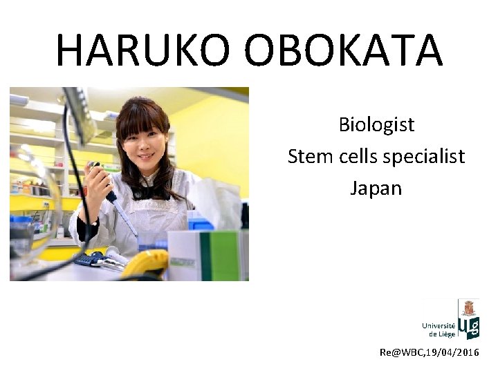 HARUKO OBOKATA Biologist Stem cells specialist Japan Re@WBC, 19/04/2016 