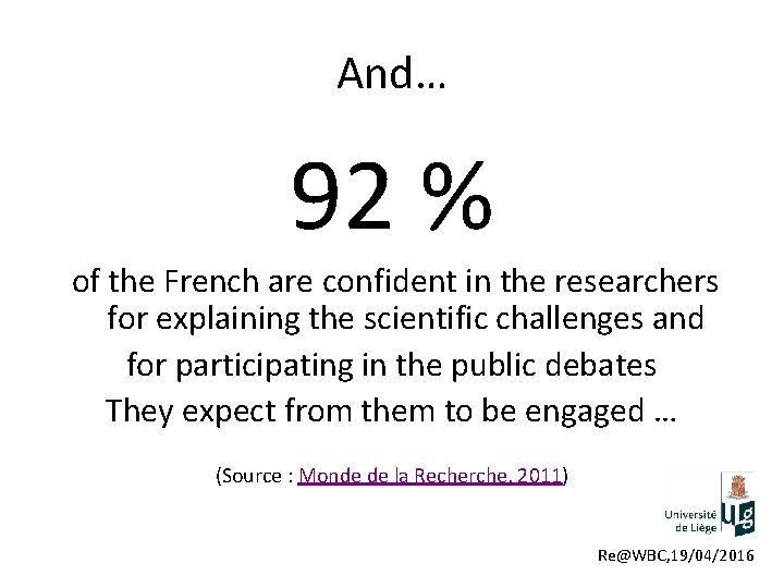 And… 92 % of the French are confident in the researchers for explaining the