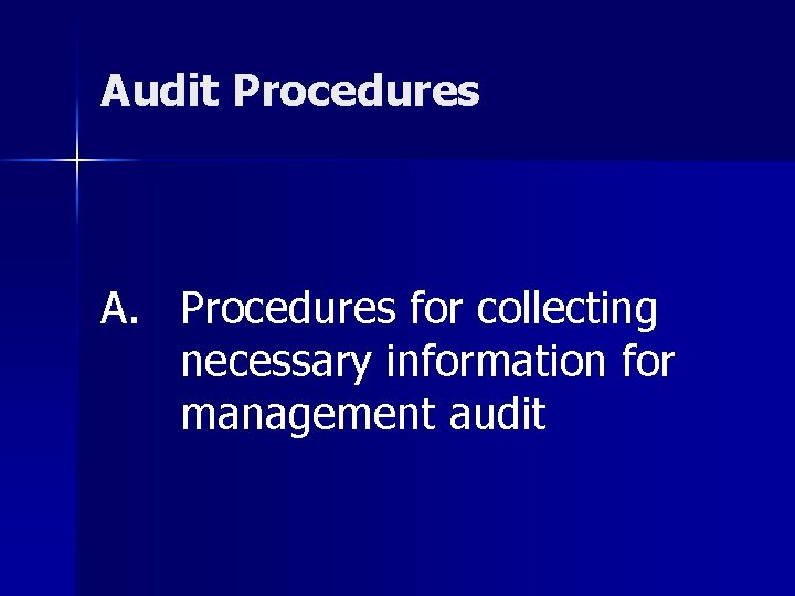 Audit Procedures A. Procedures for collecting necessary information for management audit 