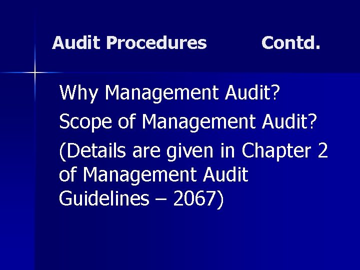 Audit Procedures Contd. Why Management Audit? Scope of Management Audit? (Details are given in