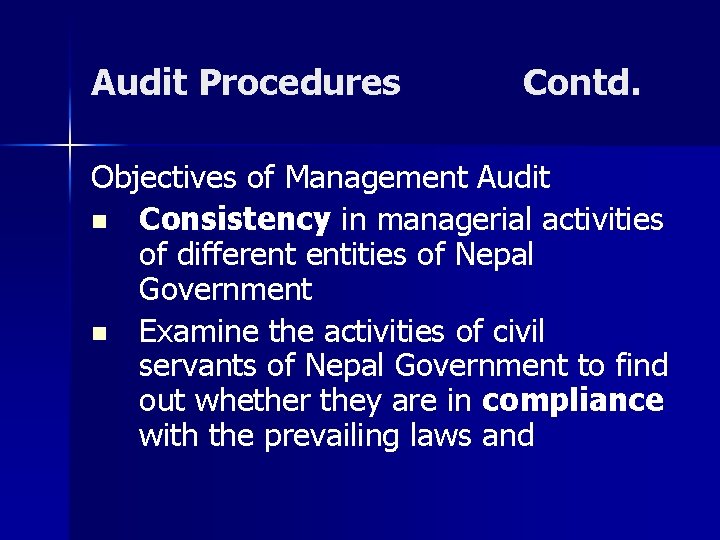 Audit Procedures Contd. Objectives of Management Audit n Consistency in managerial activities of different