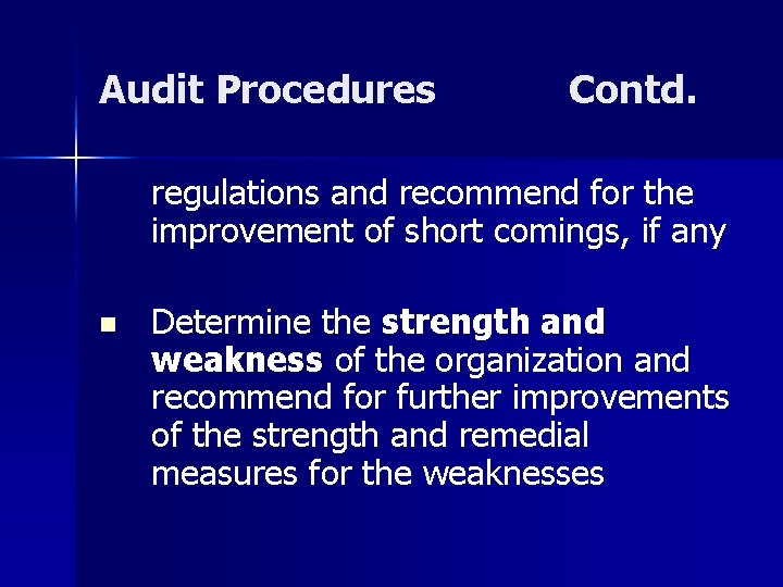 Audit Procedures Contd. regulations and recommend for the improvement of short comings, if any