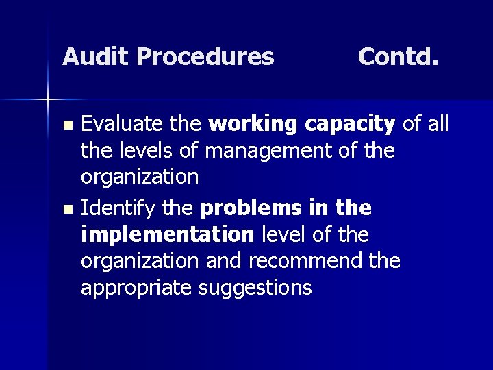 Audit Procedures Contd. Evaluate the working capacity of all the levels of management of