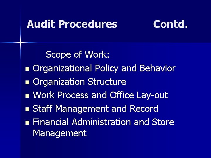 Audit Procedures Contd. Scope of Work: n Organizational Policy and Behavior n Organization Structure