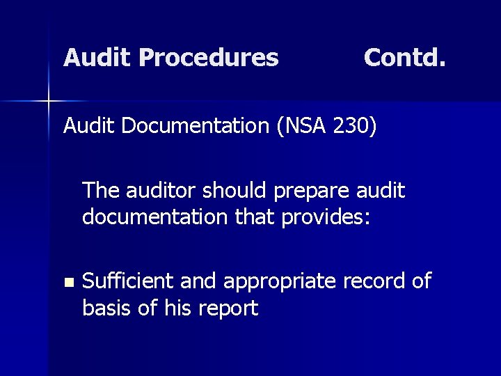 Audit Procedures Contd. Audit Documentation (NSA 230) The auditor should prepare audit documentation that