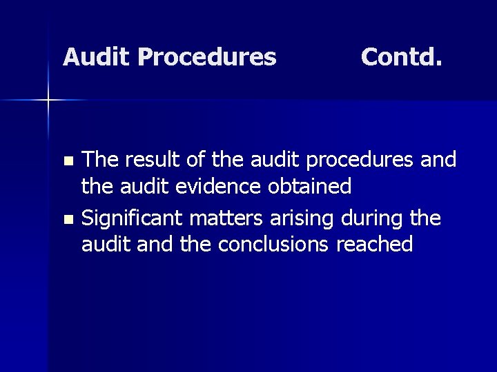 Audit Procedures Contd. The result of the audit procedures and the audit evidence obtained