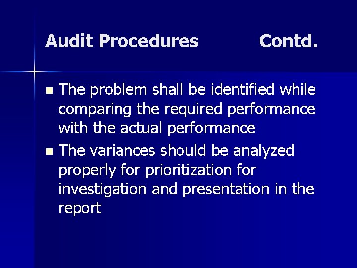 Audit Procedures Contd. The problem shall be identified while comparing the required performance with