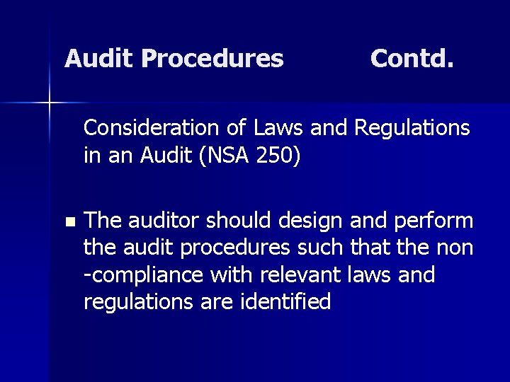 Audit Procedures Contd. Consideration of Laws and Regulations in an Audit (NSA 250) n