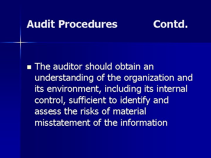 Audit Procedures n Contd. The auditor should obtain an understanding of the organization and