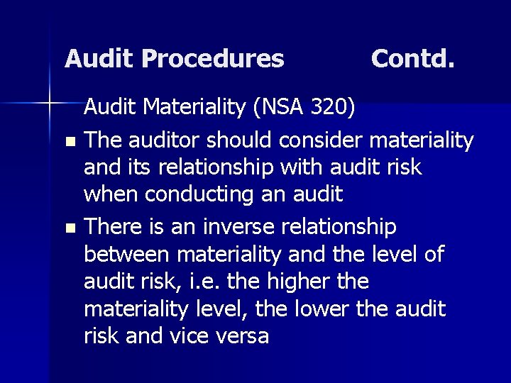 Audit Procedures Contd. Audit Materiality (NSA 320) n The auditor should consider materiality and