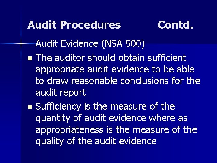 Audit Procedures Contd. Audit Evidence (NSA 500) n The auditor should obtain sufficient appropriate