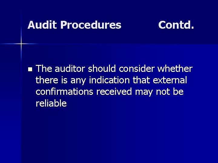 Audit Procedures n Contd. The auditor should consider whethere is any indication that external