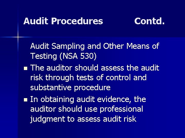 Audit Procedures Contd. Audit Sampling and Other Means of Testing (NSA 530) n The