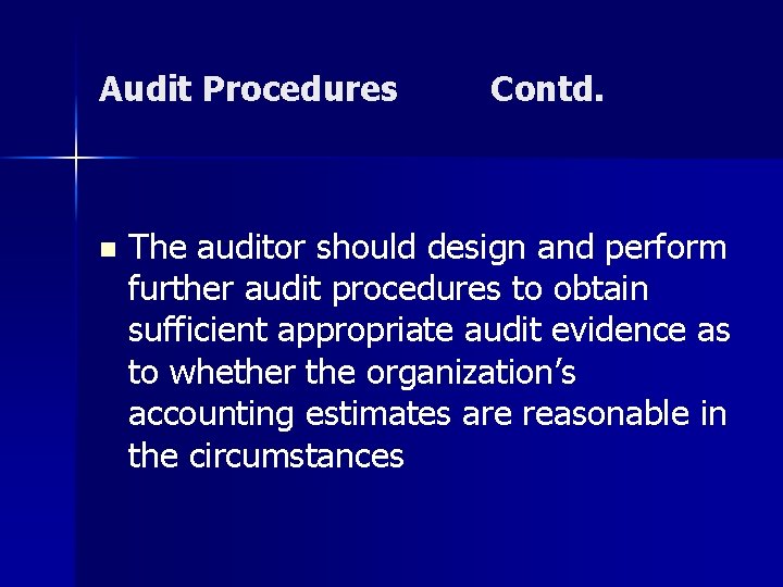 Audit Procedures n Contd. The auditor should design and perform further audit procedures to