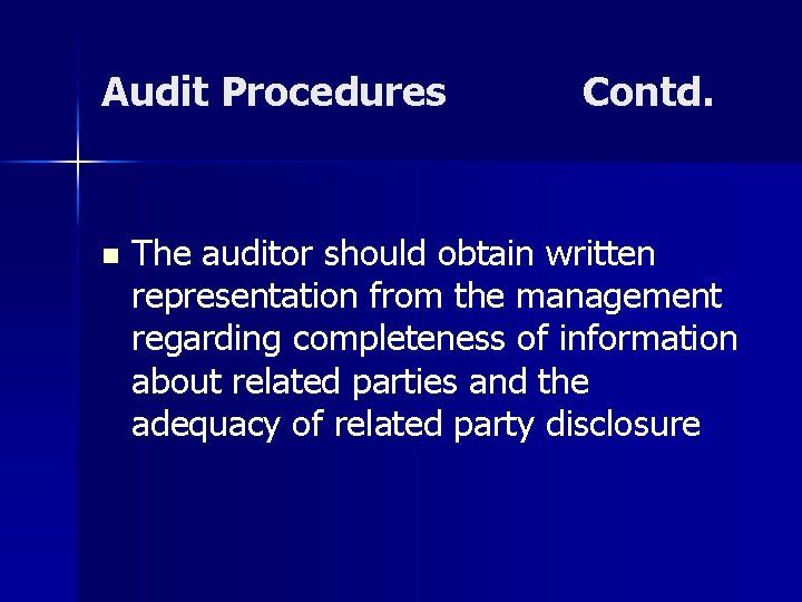 Audit Procedures n Contd. The auditor should obtain written representation from the management regarding