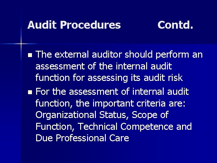 Audit Procedures Contd. The external auditor should perform an assessment of the internal audit