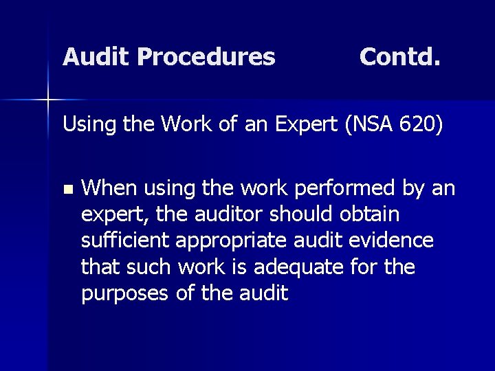 Audit Procedures Contd. Using the Work of an Expert (NSA 620) n When using