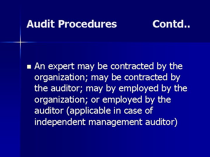 Audit Procedures n Contd. . An expert may be contracted by the organization; may