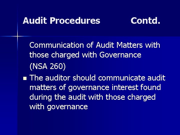 Audit Procedures Contd. Communication of Audit Matters with those charged with Governance (NSA 260)