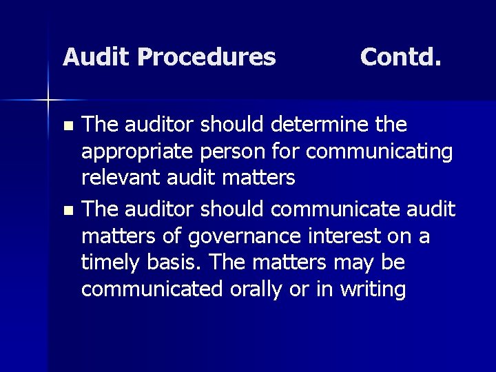 Audit Procedures Contd. The auditor should determine the appropriate person for communicating relevant audit