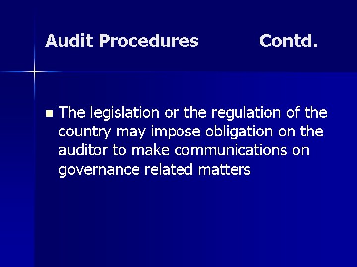 Audit Procedures n Contd. The legislation or the regulation of the country may impose