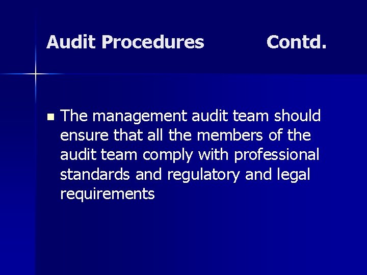 Audit Procedures n Contd. The management audit team should ensure that all the members