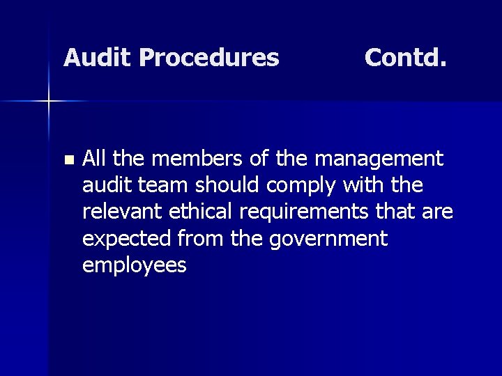 Audit Procedures n Contd. All the members of the management audit team should comply