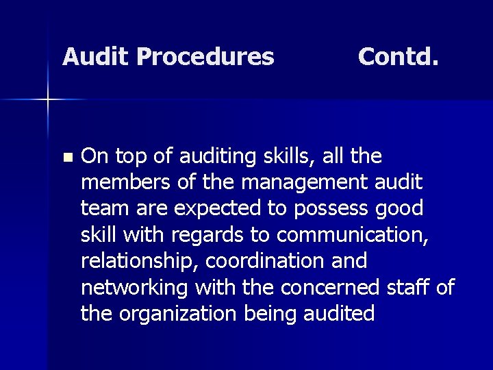Audit Procedures n Contd. On top of auditing skills, all the members of the