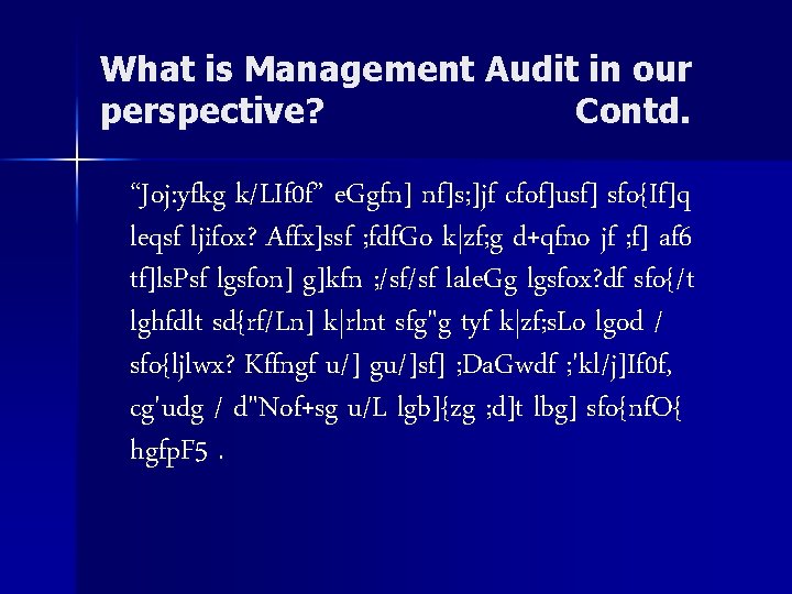 What is Management Audit in our perspective? Contd. “Joj: yfkg k/LIf 0 f” e.