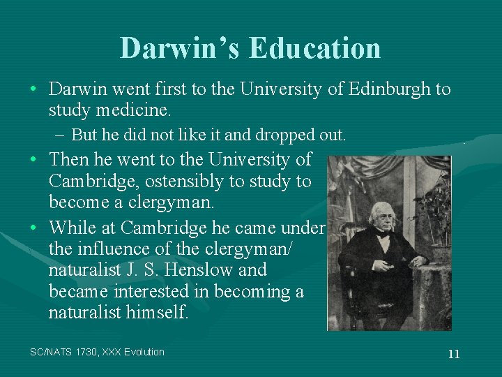 Darwin’s Education • Darwin went first to the University of Edinburgh to study medicine.