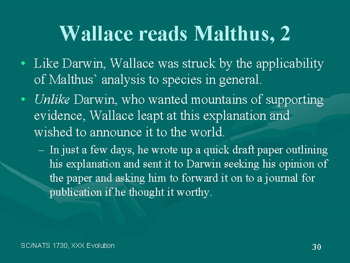 Wallace reads Malthus, 2 • Like Darwin, Wallace was struck by the applicability of